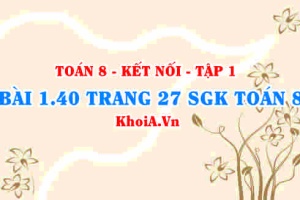 Bài 1.40 trang 27 SGK Toán 8 tập 1 Kết nối tri thức